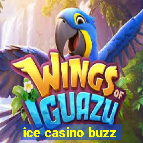 ice casino buzz